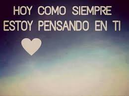 Hola Mi Amor Primero Dios Que Estes Bien Donde Estes Te Quiero Con Frases De Pensar Frases De Te Amo Frases Bonitas