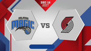 Magic vs trail blazers : Portland Trail Blazers Vs Orlando Magic December 15 2017 Youtube