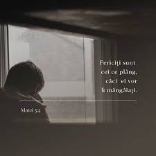 Nu este vorba despre durerile pricinuite de lumea în care trăim ci de lacrimile prin care cerem, ca și david:ai. Matei 5 4 Ferice De Cei Ce Plang CÄƒci Ei Vor Fi MangaiaÅ£i Biblia Sau Sfanta ScripturÄƒ Cu Trimiteri 1924 Dumitru Cornilescu Vdc DescarcÄƒ AplicaÈ›ia Biblia Acum