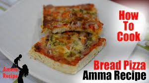 Amazing saucepan pizza by apé amma. Bread Pizza Amma Recipe Youtube