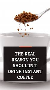The Real Reason You Shouldn T Drink Instant Coffee In 2020 Instant Coffee Drinks Dog Food Recipes