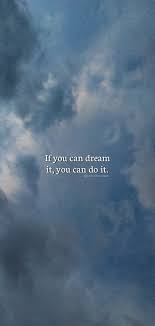 If You Can Dream It You Can Do It Wallpaper Papel De Parede Em Minha Autoria True Words Words Sayings