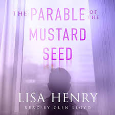 Grows fast in warm weather. The Parable Of The Mustard Seed By Lisa Henry Audiobook Audible Com