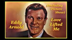Eddy Arnold : Love Lifted Me:(Rowe) : Picture Show
