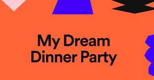Zadie because she wrote the book that defined by young adulthood, angela because she taught us to fight for what we believe in, serena because she. Spotify S Dream Dinner Party Is One Of Six New Features Devs Dropped