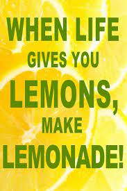 Make life rue the day it thought it could give cave johnson lemons. When Life Hands You Lemons Quotes Quotesgram