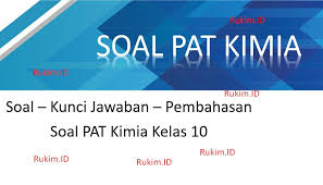 Download Soal Dan Kunci Jawaban Pat Kimia Kelas 10 K13 Hots