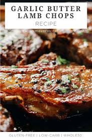 Garlic Butter Lamb Chops Primavera Kitchen Lamb Chop Recipes Lamb Loin Chop Recipes Chops Recipe