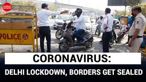 We will have to watch the situation for a few more days whether the. Coronavirus Delhi Lockdown Gets Real As Borders Get Sealed The New Indian Express