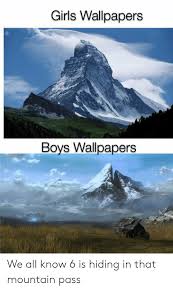 ❤ get the best bad boy wallpapers on wallpaperset. Girls Wallpapers Boys Wallpapers We All Know 6 Is Hiding In That Mountain Pass Girls Meme On Me Me