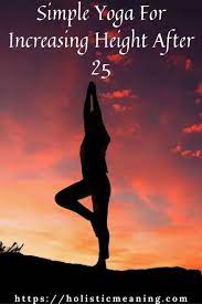 How to increase height, tips to increase your height. Simple Yoga For Increasing Height After 25 Longevity