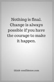 How To Get The Positive Motivation To Make A Change Try This 4 Step Strategy Doubt Quotes Change Quotes Positive Courage Quotes