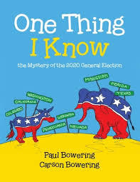 One Thing I Know: the Mystery of the 2020 General Election by Paul Bowering 