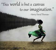 This World Is But A Canvas To Our Imagination Wisdom World Henry David Thoreau Canvas Imagination Henry David Thoreau Thoreau Libertad