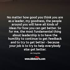 No Matter How Good You Think You Are As A Leader My Idlehearts