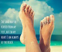 (holds up a beer) a whole lot of this. Feet In The Sand Quotes Quotesgram