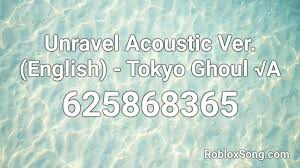 Roblox decal ids or aka spray paints code is the main gears of the game creation part. Unravel Acoustic Ver English Tokyo Ghoul A Roblox Id Roblox Music Codes