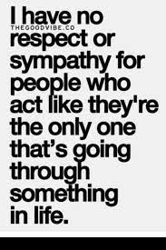 I cant have grown people around me who need constant reassurance or attention picture. This Couldn T Be More True I So Feel This As If Your Life Is The Only One With Problems Attention Seekers Don T Seeker Quotes Words Attention Seeker Quotes