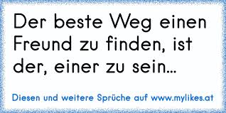 Der Beste Weg Einen Freund Zu Finden Ist Der Einer Zu Sein