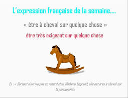 L Expression Etre A Cheval Sur Quelque Chose Expressions Francaises Expressions Idiomatiques Expressions