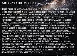 If they happen to lead with aries, they will favor the fire and air sign connections (leo, sagittarius, libra, gemini, and aquarius). Aries Taurus Cusp April 15 19 Hence Why I Don T Believe In Straight Up Sun Signs Always Read More In Depth To The Aries Taurus Cusp Taurus Aries Zodiac Cusp