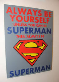 Always Be Yourself Unless You Can Be Superman Then Always Be Superman Custom Canvas Quotes Wall Art Wall Art Quotes Canvas Quotes Superhero Quotes Superman is the embodiment of hope and inspiration, so it's only fitting that he would have some inspiring and memorable quotes. pinterest