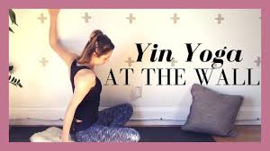 In yin yoga, only the passive (yin) poses are used. 30 Min Yin Yoga At The Wall Restorative Yin Yoga For Beginners Youtube