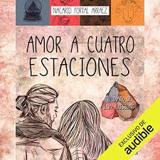 Entra y descarga cualquier libro gratis. Amor A Cuatro Estaciones Love To Four Seasons By Nacarid Portal Arraez Audiobook Audible Com
