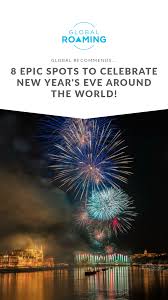8 Epic Spots To Celebrate New Year S Eve Around The World New Year S Eve Around The World World Around The Worlds