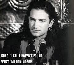 I Still Haven T Found What I M Looking For Bono U2 I Still Haven T Found What I M Looking For Bono Bono U2 Larry Mullen Jr