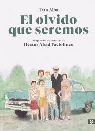 La obra maestra de héctor abad faciolince, uno de los libros fundamentales de la literatura contemporánea en español. El Olvido Que Seremos Novela Grafica