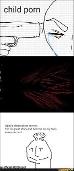 Child porn daisys destruction review: 1010, great story and had me on my  toes every second. - iFunny