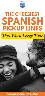 Cheesy Pick Up Lines In Spanish Spanish Pick Up Lines Pick Up Lines Pick Up Lines Funny