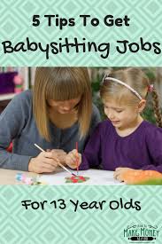 At least a four year old is easier than a two year old. Easy Babysitting Jobs For 13 Year Olds Howtomakemoneyasakid Com