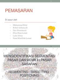 Segmentasi pasar juga dapat diartikan sebagai proses pengidentifikasian dan menganalisis para pembeli di pasar. Segmentasi Pasar Dan Target Pasar