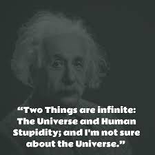 We did not find results for: Two Things Are Infinite The Universe And Human Stupidity And I Am Not Sure About The Universe Albert Einste Intelligence Quotes Einstein Quotes Einstein