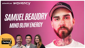 EP#69 — Samuel Beaudry : Mindblow, l'énergie réinventé et réussir un  lancement de produit