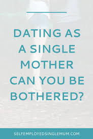 Online dating as a single parent has never been so easy. Dating As A Single Mother Can You Be Bothered Emma Louise Smith