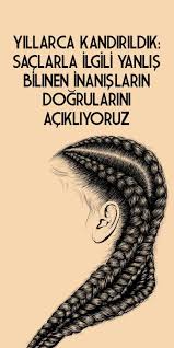 Yillarca Kandirildik Saclarla Ilgili Yanlis Bilinen Inanislarin Dogrularini Acikliyoruz Sac Sac Dokulme Tedavileri Dogal Siyah Sac