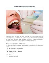 It does not matter how large or small your jaw bone is, if you have a wisdom tooth. What Will Wisdom Tooth Extraction Cost