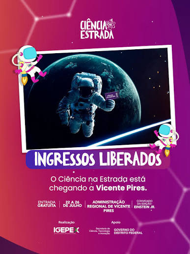 Os ingressos para o Ciência na Estrada em Vicente Pires já estão liberados! De 22 a 26 de julho, a Administração Regional de Vicente Pires será palco de uma experiência repleta de