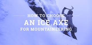 How To Choose An Ice Axe For Mountaineering The Outdoor