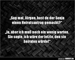Sag Mal Jurgen Hast Du Der Sonja Einen Heiratsantrag Lustige Bilder Spruche Witze Echt Lustig Gute Witze Lustige Spruche Witzige Spruche