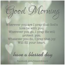 Good Morning Have A Blessed Day Good Morning Messages Good Morning Prayer Happy Good Morning Quotes pinterest