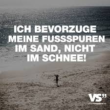 Ich Bevorzuge Meine Fusspuren Im Sand Nicht Im Schnee Mit Bildern Visual Statements Urlaub Lustig Reisen Spruch