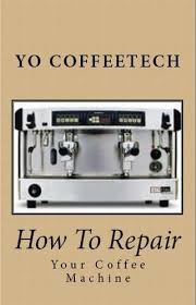 Maybe you would like to learn more about one of these? How To Repair A Coffee Machine Yo Coffeetech Book 3 Kindle Edition By Coffeetech Yo Cookbooks Food Wine Kindle Ebooks Amazon Com