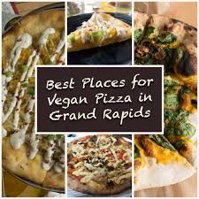 Lunch, dinner, groceries, office supplies, or anything else: Best Places For Vegan Pizza In Grand Rapids Thyme Love