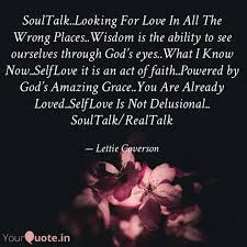 Looking for love in all the wrong places: Soultalk Looking For Lov Quotes Writings By Lettie Coverson Yourquote