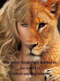 Happy International Women S Day The Most Dangerous Animal In The World Is A Silent Smiling Woman Quotes Dangerous Animals Barbie Quotes Animals Of The World