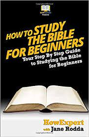 Start with prayer—for example pray, lord, open my mind so i can understand your word…and my heart so i may be transformed by it. (ps. How To Study The Bible For Beginners Your Step By Step Guide To Studying The Bible For Beginners Howexpert Press 9781494858438 Amazon Com Books